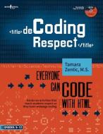 Decoding Respect: Everyone Can Code with Html: Hands-On Activities That Teach Respect While Coding a Webpage di Tamara Zentic edito da BOYS TOWN PR