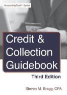 Credit & Collection Guidebook: Third Edition di Steven M. Bragg edito da ACCOUNTING TOOLS