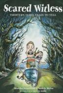 Scared Witless: Thirteen Eerie Tales to Tell di Martha Hamilton, Mitch Weiss edito da AUGUST HOUSE PUB INC
