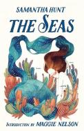 The Seas di Samantha Hunt edito da TIN HOUSE BOOKS