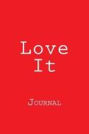 Love It: Journal di Wild Pages Press edito da Createspace Independent Publishing Platform