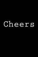Cheers: Notebook, 150 Lined Pages, Glossy Softcover, 6 X 9 di Wild Pages Press edito da Createspace Independent Publishing Platform