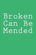 Broken Can Be Mended: Notebook, 150 Lined Pages, Glossy Softcover, 6 X 9 di Wild Pages Press edito da Createspace Independent Publishing Platform