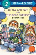 Little Critter and the Best Present di Mercer Mayer edito da RANDOM HOUSE