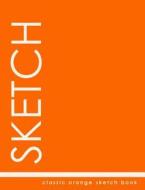 Classic Orange Sketch Book di Trendy Wares Misc edito da Createspace Independent Publishing Platform