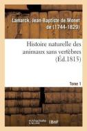 Histoire Naturelle Des Animaux Sans Vert bres. Tome 1 di Lamarck-J edito da Hachette Livre - BNF
