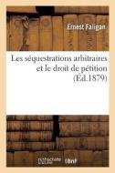 Les séquestrations arbitraires et le droit de pétition di Faligan-E edito da HACHETTE LIVRE