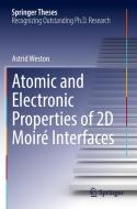Atomic and Electronic Properties of 2D Moiré Interfaces di Astrid Weston edito da Springer International Publishing