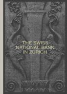 The Swiss National Bank In Zurich edito da Scheidegger Und Spiess AG, Verlag
