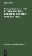 Literarisches Leben in der DDR 1945 bis 1960 edito da De Gruyter