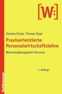 Praxisorientierte Personalwirtschaftslehre di Daniela Eisele, Thomas Doyé edito da Kohlhammer W.