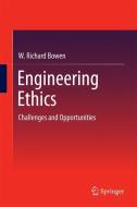 Engineering Ethics di W. Richard Bowen edito da Springer-Verlag GmbH