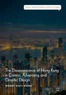The Disappearance of Hong Kong in Comics, Advertising and Graphic Design di Wendy Siuyi Wong edito da Springer-Verlag GmbH