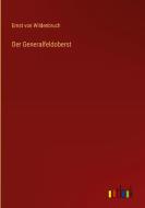 Der Generalfeldoberst di Ernst Von Wildenbruch edito da Outlook Verlag