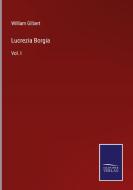 Lucrezia Borgia di William Gilbert edito da Salzwasser-Verlag