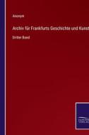 Archiv für Frankfurts Geschichte und Kunst di Anonym edito da Salzwasser-Verlag
