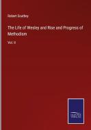 The Life of Wesley and Rise and Progress of Methodism di Robert Southey edito da Salzwasser-Verlag