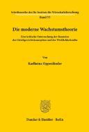 Die moderne Wachstumstheorie. di Karlheinz Oppenländer edito da Duncker & Humblot