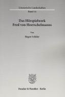 Das Hörspielwerk Fred von Hoerschelmanns. di Hagen Schäfer edito da Duncker & Humblot GmbH