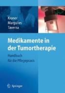 Medikamente in Der Tumortherapie: Handbuch Fa1/4r Die Pflegepraxis di Thomas Kroner, Anita Margulies, Christian Taverna edito da Springer