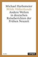 Wilde Völkerkunde di Michael Harbsmeier edito da Campus Verlag