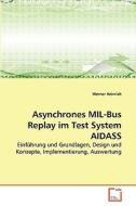 Asynchrones MIL-Bus Replay im Test System AIDASS di Werner Heinrich edito da VDM Verlag