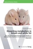 Dissecting metabolism in brown and white fat di Christina Glantschnig edito da AV Akademikerverlag