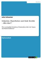 Subprime, Hypotheken und faule Kredite - Alles klar?! di Julia Schweizer edito da GRIN Verlag