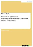 Grenzen der dynamischen Invesitionsrechnungsverfahren und Ansätze zu ihrer Überwindung di Klaus Schöfer edito da Examicus Publishing