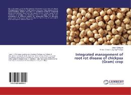 Integrated management of root rot disease of chickpea (Gram) crop di Jinesh Dhingani, Shehul Chawda Jayadip Talaviya edito da LAP Lambert Academic Publishing