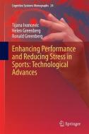Enhancing Performance and Reducing Stress in Sports: Technological Advances di Helen Greenberg, Ronald Greenberg, Tijana Ivancevic edito da Springer Berlin Heidelberg