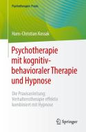 Psychotherapie mit kognitiv-behavioraler Therapie und Hypnose di Hans-Christian Kossak edito da Springer-Verlag GmbH