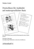 Deutschkurs für Ausländer auf muttersprachlicher Basis - Arbeitsheft 4 di Walter Eckel edito da Books on Demand