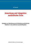 Anwerbung und Integration ausländischer Ärzte di Rolf Glazinski edito da Books on Demand