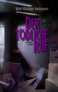 Der tödliche Ruf di Wolf-Rüdiger Heilmann edito da Books on Demand