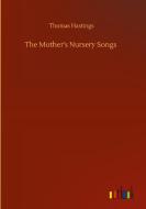 The Mother's Nursery Songs di Thomas Hastings edito da Outlook Verlag