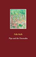 Pips und der Eisenzahn di Palle Rolfs edito da Books on Demand