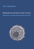 Nebukadnezar, die Nixe und der Schneck di Hanns Halstenbach edito da Books on Demand