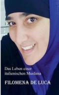 Das Leben einer italienischen Muslima di Filomena De Luca edito da Books on Demand