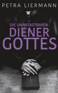 Die unantastbaren Diener Gottes di Petra Liermann edito da Books on Demand