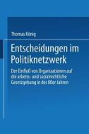 Entscheidungen im Politiknetzwerk di Thomas König edito da Deutscher Universitätsverlag