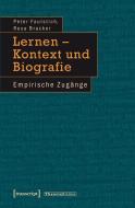 Lernen - Kontext und Biografie di Peter Faulstich, Rosa Bracker edito da Transcript Verlag