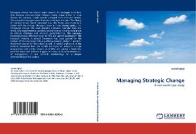 Managing Strategic Change di Javed Iqbal edito da LAP Lambert Acad. Publ.