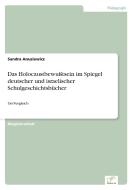 Das Holocaustbewußtsein im Spiegel deutscher und israelischer Schulgeschichtsbücher di Sandra Anusiewicz edito da Diplom.de