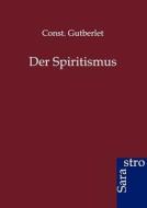 Der Spiritismus di Const. Gutberlet edito da Sarastro GmbH