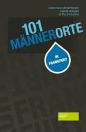 101 Männerorte in Frankfurt di Frank Berger, Christian Setzepfandt, Jutta Zwilling edito da Societaets Verlag