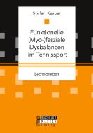 Funktionelle (Myo-)fasziale Dysbalancen im Tennissport di Stefan Kaspar edito da Bachelor + Master Publishing