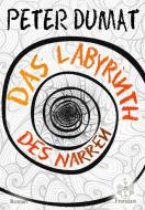 Das Labyrinth des Narren di Peter Dumat edito da Franzius Verlag