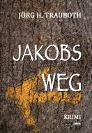 Jakobs Weg di Jörg H. Trauboth edito da ratio books Verlag