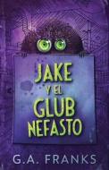 Jake y El Glub Nefasto di G. A. Franks edito da Next Chapter GK